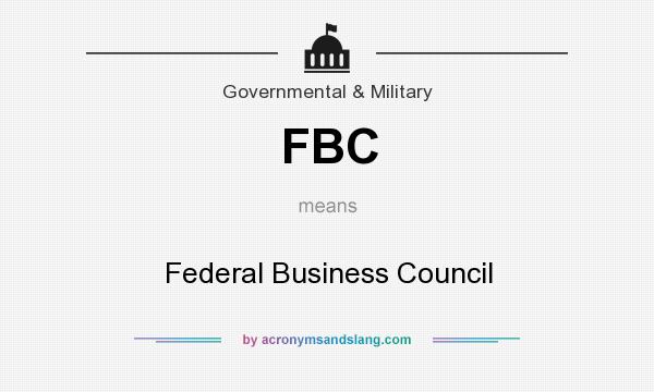 What does FBC mean? It stands for Federal Business Council