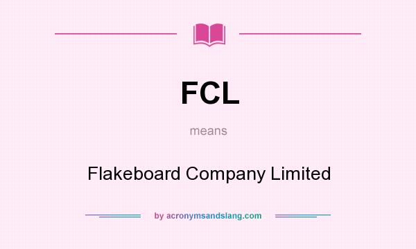 What does FCL mean? It stands for Flakeboard Company Limited