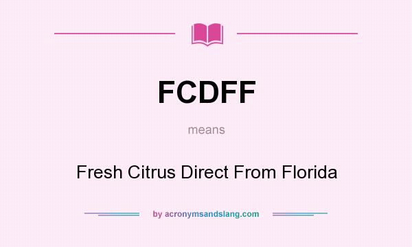What does FCDFF mean? It stands for Fresh Citrus Direct From Florida