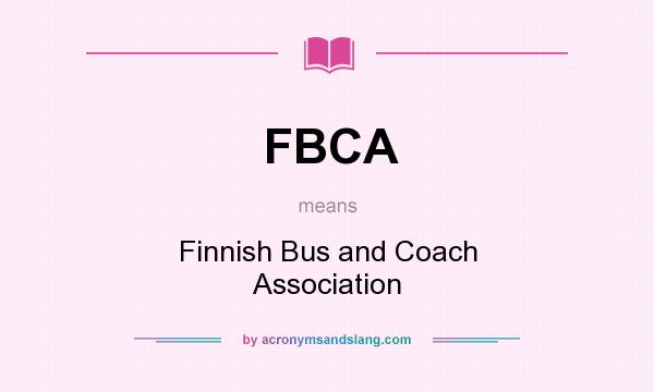 What does FBCA mean? It stands for Finnish Bus and Coach Association