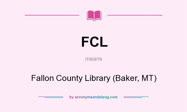 What does FCL mean? It stands for Fallon County Library (Baker, MT)