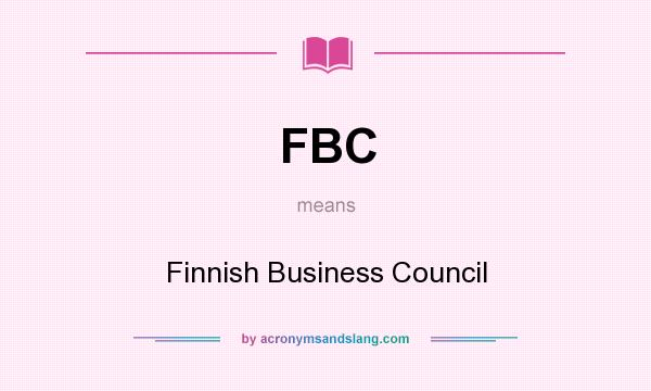 What does FBC mean? It stands for Finnish Business Council