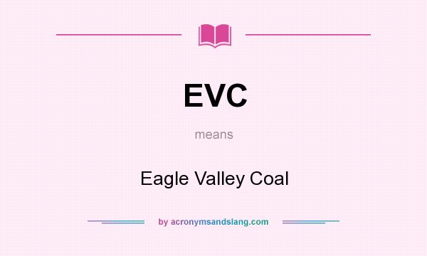 What does EVC mean? It stands for Eagle Valley Coal