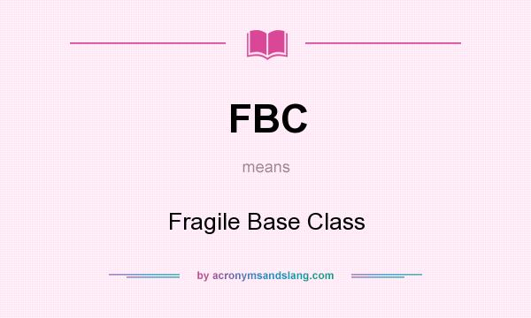 What does FBC mean? It stands for Fragile Base Class