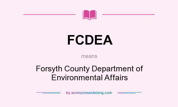 What does FCDEA mean? It stands for Forsyth County Department of Environmental Affairs