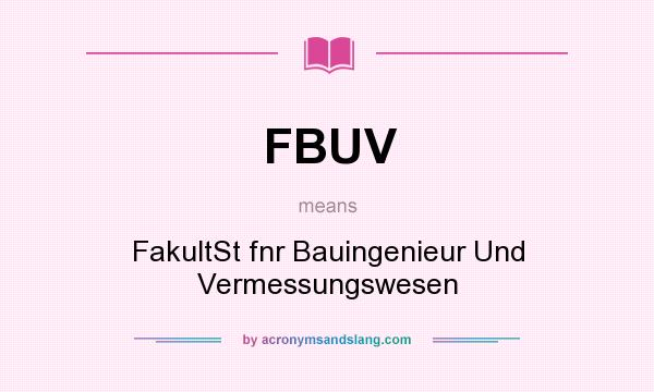 What does FBUV mean? It stands for FakultSt fnr Bauingenieur Und Vermessungswesen