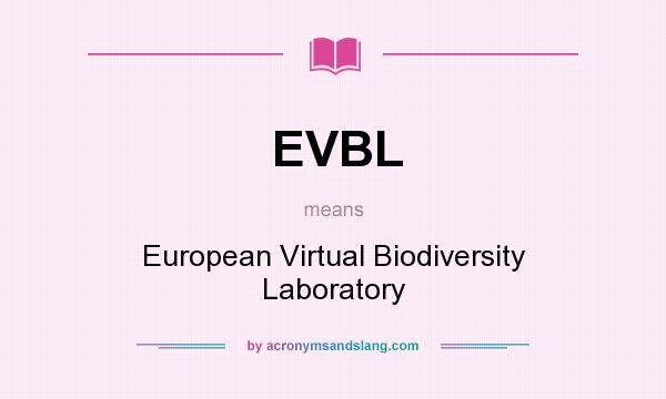 What does EVBL mean? It stands for European Virtual Biodiversity Laboratory