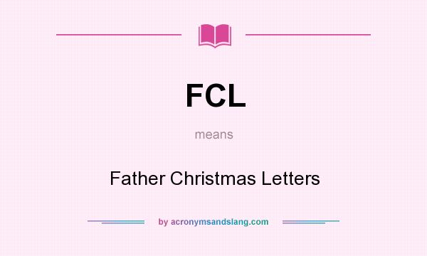 What does FCL mean? It stands for Father Christmas Letters