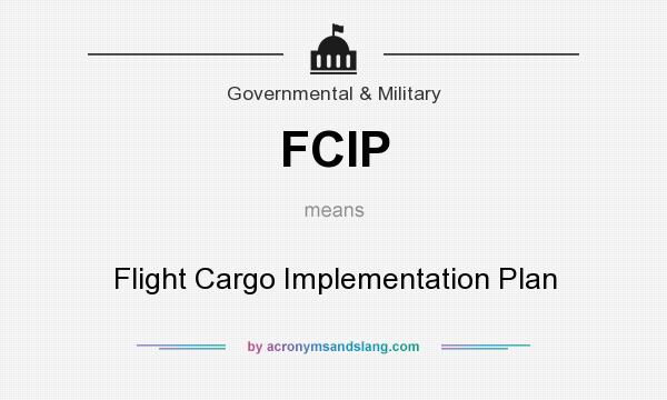 What does FCIP mean? It stands for Flight Cargo Implementation Plan