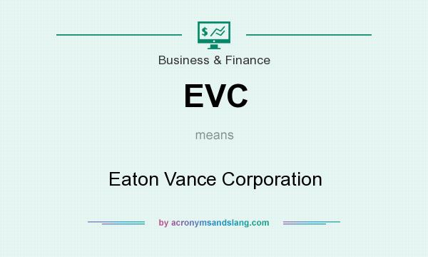 What does EVC mean? It stands for Eaton Vance Corporation