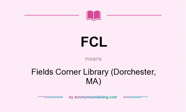 What does FCL mean? It stands for Fields Corner Library (Dorchester, MA)