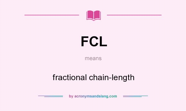 What does FCL mean? It stands for fractional chain-length