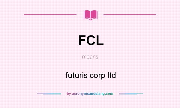 What does FCL mean? It stands for futuris corp ltd