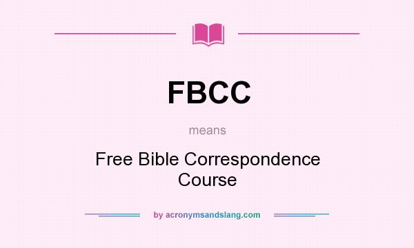 What does FBCC mean? It stands for Free Bible Correspondence Course