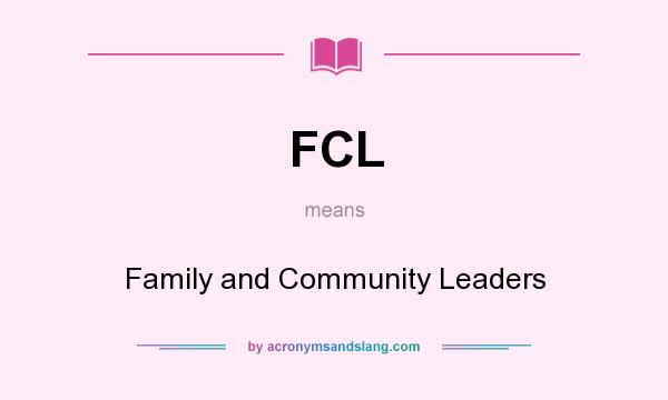 What does FCL mean? It stands for Family and Community Leaders