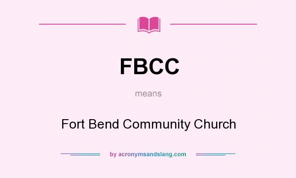 What does FBCC mean? It stands for Fort Bend Community Church
