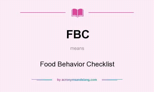 What does FBC mean? It stands for Food Behavior Checklist