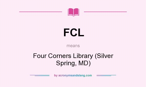 What does FCL mean? It stands for Four Corners Library (Silver Spring, MD)