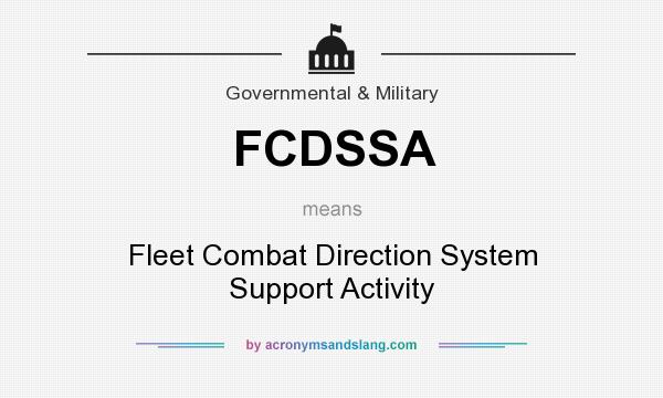 What does FCDSSA mean? It stands for Fleet Combat Direction System Support Activity