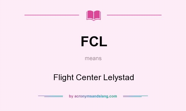 What does FCL mean? It stands for Flight Center Lelystad