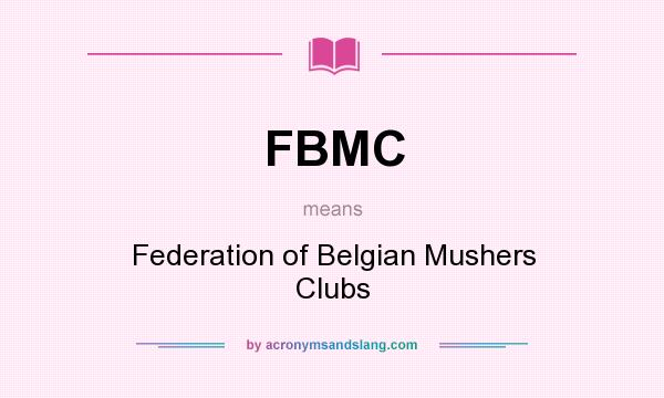 What does FBMC mean? It stands for Federation of Belgian Mushers Clubs
