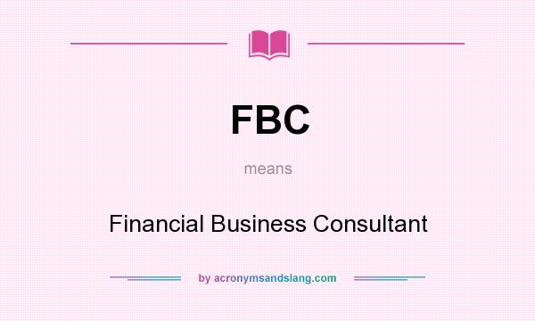 What does FBC mean? It stands for Financial Business Consultant
