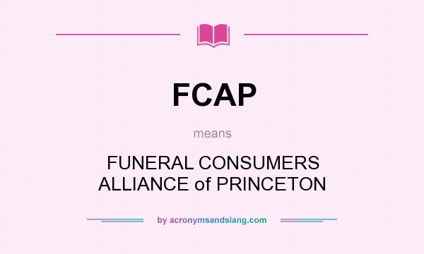 What does FCAP mean? It stands for FUNERAL CONSUMERS ALLIANCE of PRINCETON