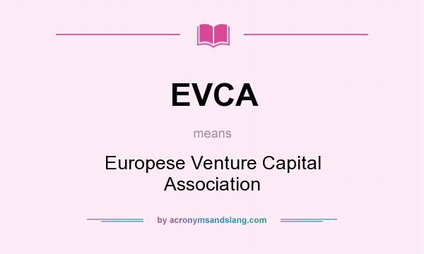 What does EVCA mean? It stands for Europese Venture Capital Association