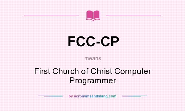 What does FCC-CP mean? It stands for First Church of Christ Computer Programmer