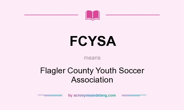 What does FCYSA mean? It stands for Flagler County Youth Soccer Association