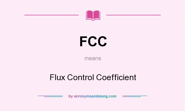 What does FCC mean? It stands for Flux Control Coefficient