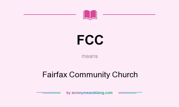 What does FCC mean? It stands for Fairfax Community Church