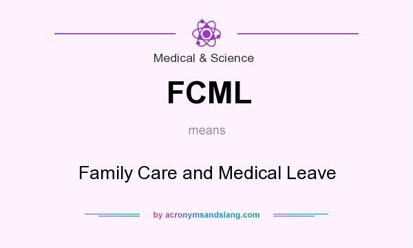 What does FCML mean? It stands for Family Care and Medical Leave