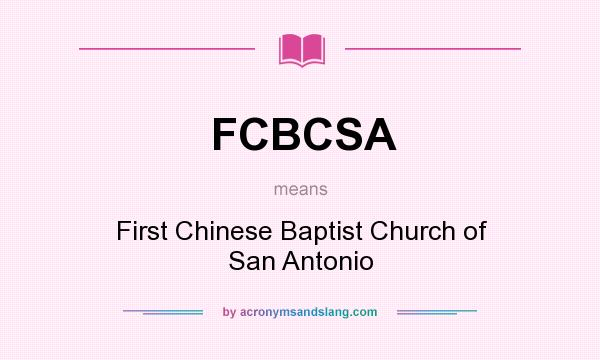 What does FCBCSA mean? It stands for First Chinese Baptist Church of San Antonio