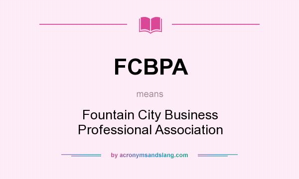 What does FCBPA mean? It stands for Fountain City Business Professional Association