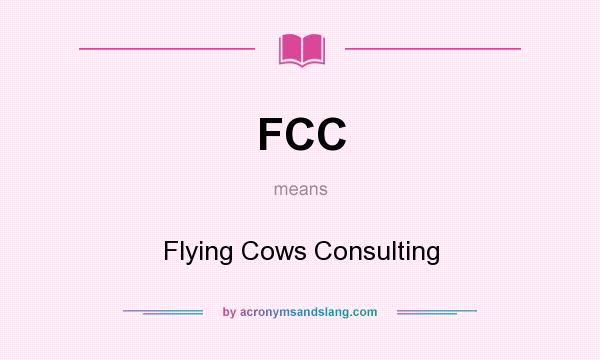 What does FCC mean? It stands for Flying Cows Consulting