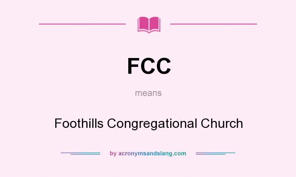 What does FCC mean? It stands for Foothills Congregational Church