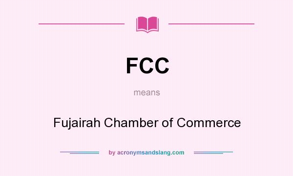 What does FCC mean? It stands for Fujairah Chamber of Commerce