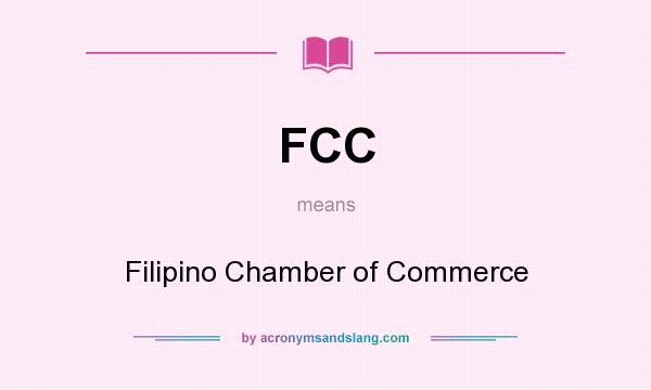 What does FCC mean? It stands for Filipino Chamber of Commerce