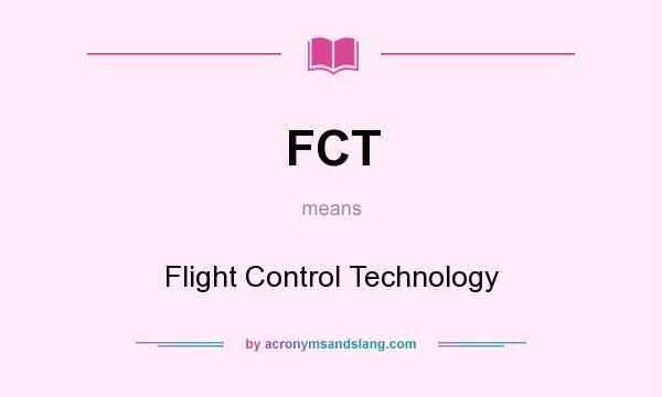 What does FCT mean? It stands for Flight Control Technology