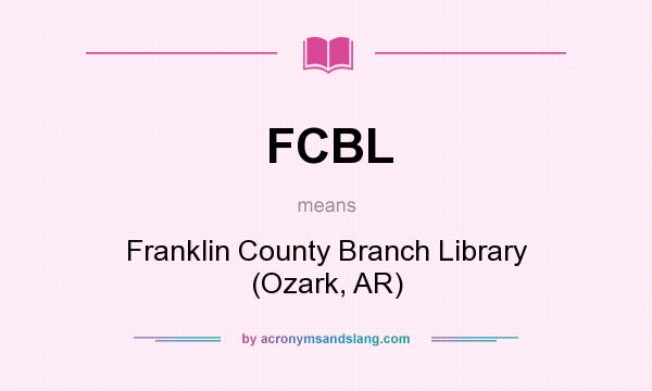 What does FCBL mean? It stands for Franklin County Branch Library (Ozark, AR)