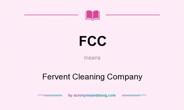 What does FCC mean? It stands for Fervent Cleaning Company