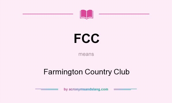 What does FCC mean? It stands for Farmington Country Club