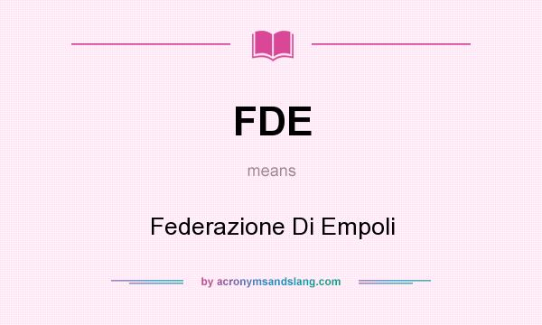 What does FDE mean? It stands for Federazione Di Empoli