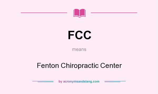 What does FCC mean? It stands for Fenton Chiropractic Center
