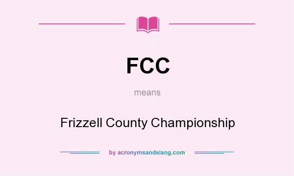 What does FCC mean? It stands for Frizzell County Championship