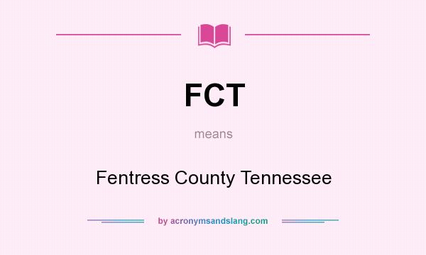 What does FCT mean? It stands for Fentress County Tennessee