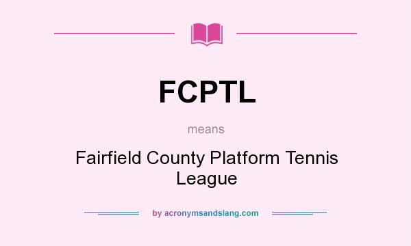 What does FCPTL mean? It stands for Fairfield County Platform Tennis League