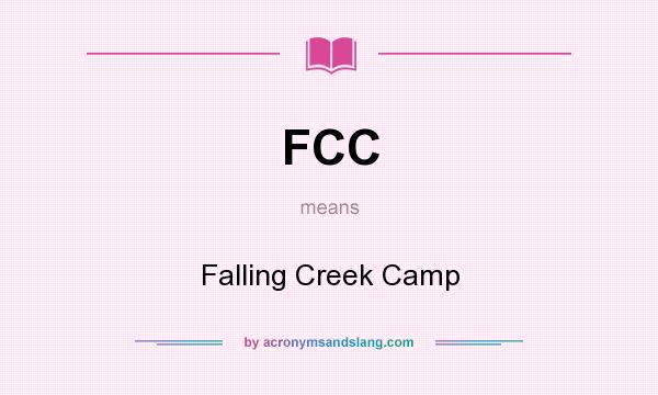 What does FCC mean? It stands for Falling Creek Camp
