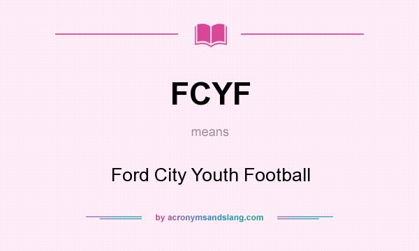 What does FCYF mean? It stands for Ford City Youth Football